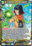 Android 17, Titan Toppler (BT9-056) [Universal Onslaught] 